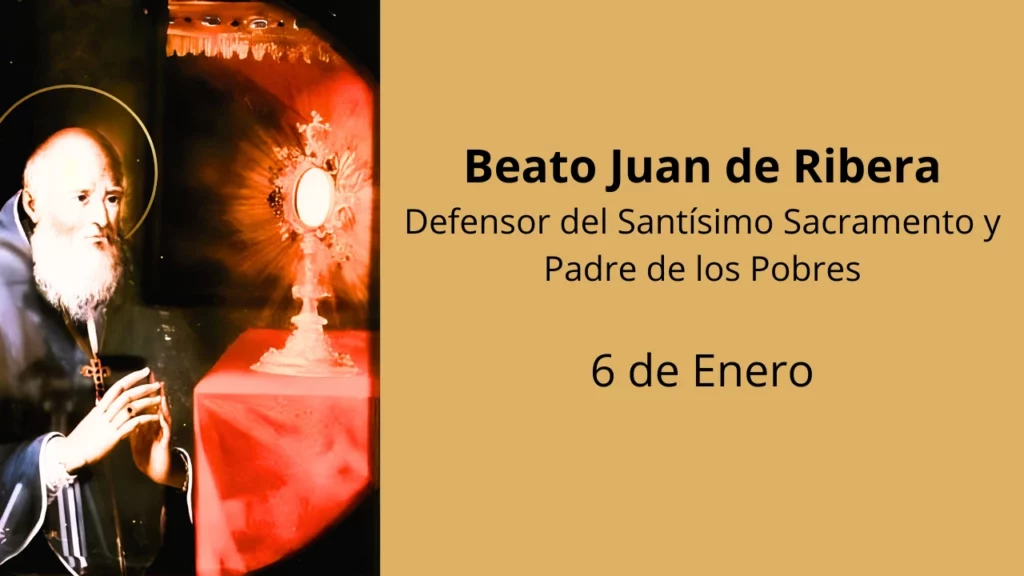 Beato Juan de Ribera: Defensor del Santísimo Sacramento y Padre de los Pobres