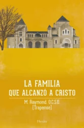 La familia que alcanzó a Cristo: familia de San Bernardo de Claraval