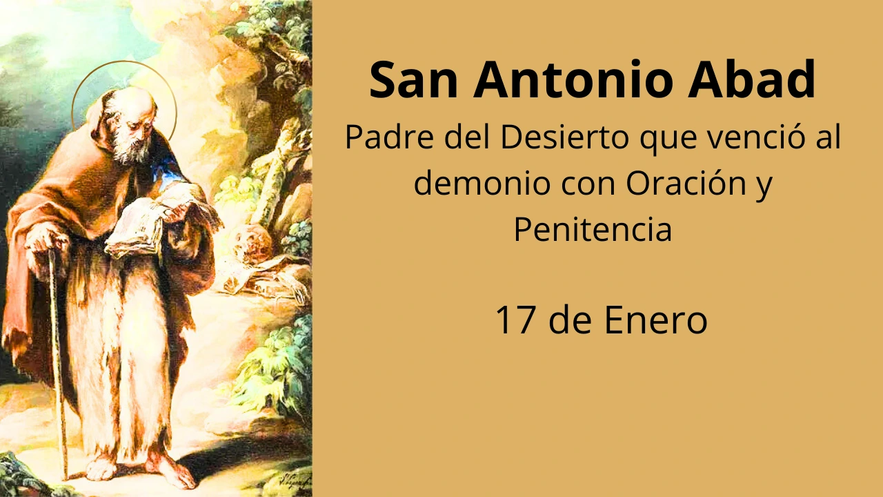 San Antonio Abad: Padre del Desierto que venció al demonio con Oración y Penitencia