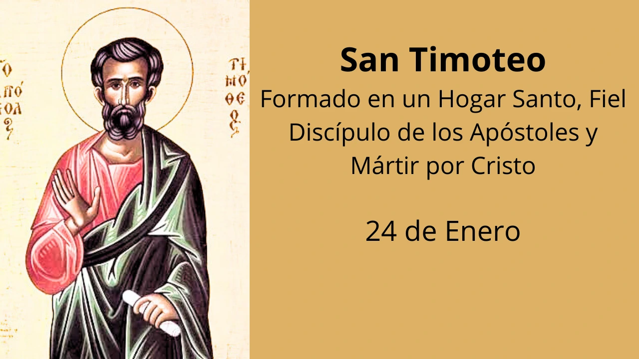 San Timoteo: Formado en un hogar santo, fiel discípulo de los Apóstoles y mártir por Cristo