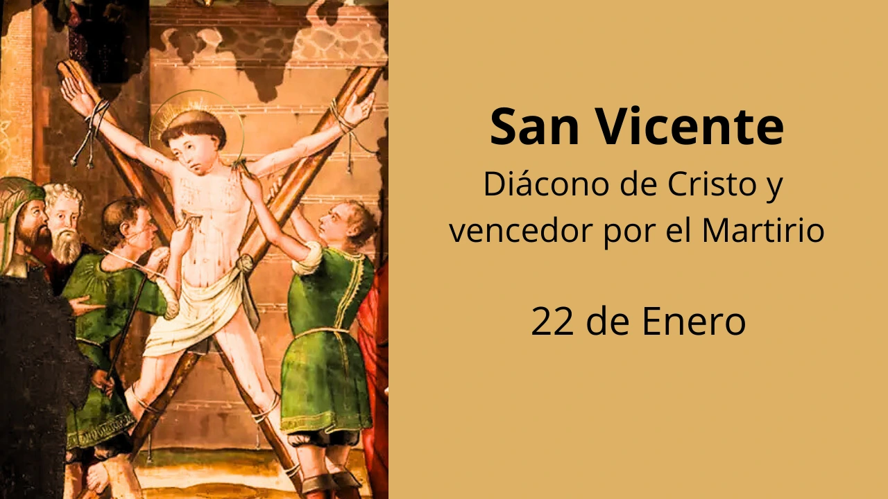 San Vicente: Diácono de Cristo y Vencedor por el Martirio