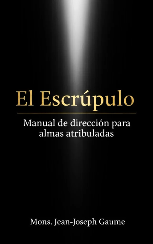 El Escrúpulo: Manual de dirección para almas atribuladas