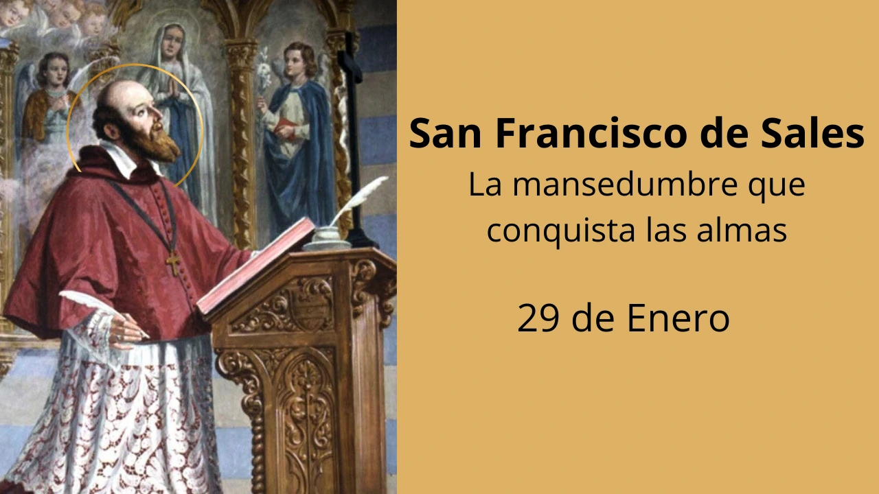 San Francisco de Sales: La mansedumbre que conquista las almas