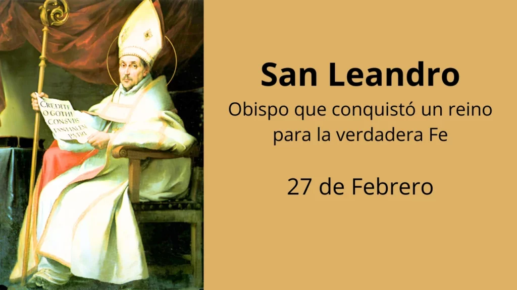 San Leandro: Obispo que conquistó un reino para la verdadera Fe