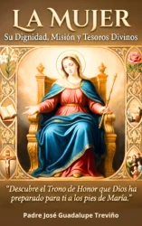 La Mujer: Su Dignidad, Misión y Tesoros Divinos