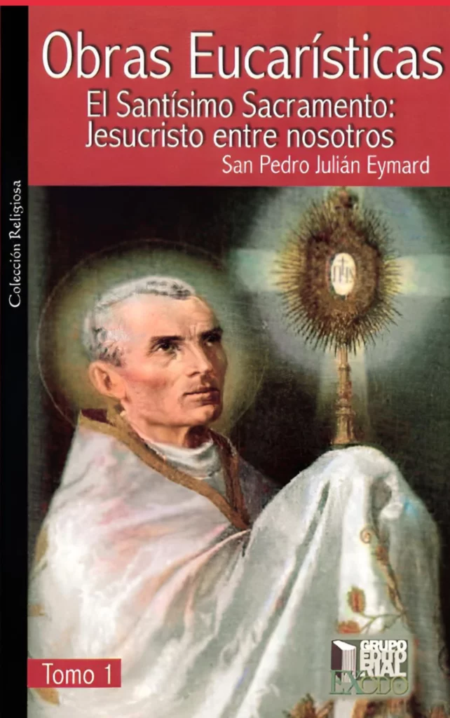 "Obras Eucarísticas": El Santísimo Sacramento (Jesucristo entre nosotros)