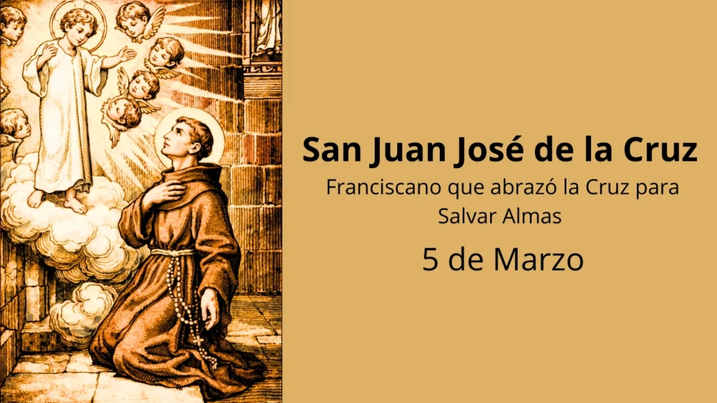 San Juan José de la Cruz: Franciscano que abrazó la Cruz para Salvar Almas