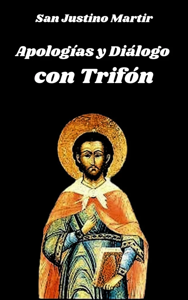 Apologías y Diálogo con Trifón San Justino Mártir