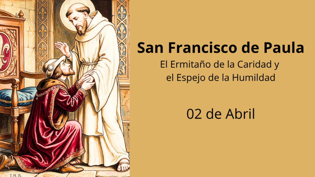 San Francisco de Paula: El Ermitaño de la Caridad y el Espejo de la Humildad