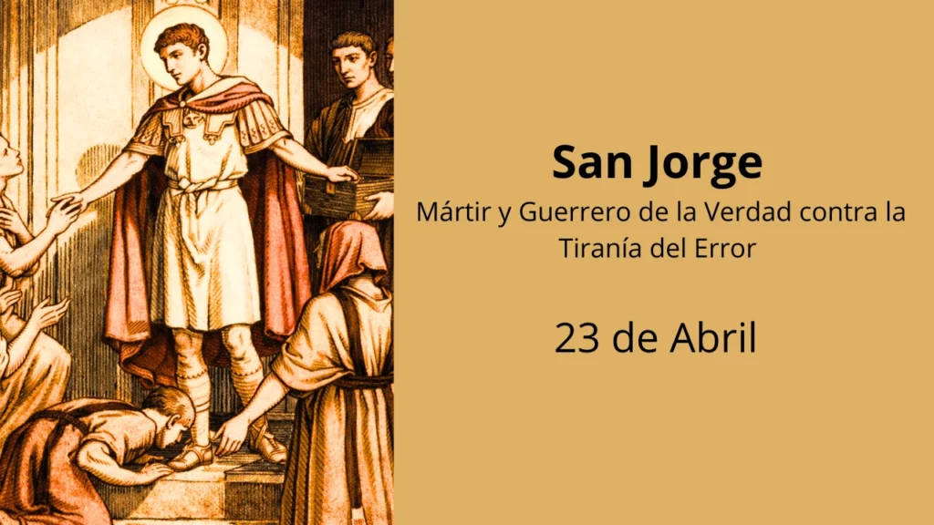 San Jorge: Mártir y Guerrero de la Verdad contra la Tiranía del Error