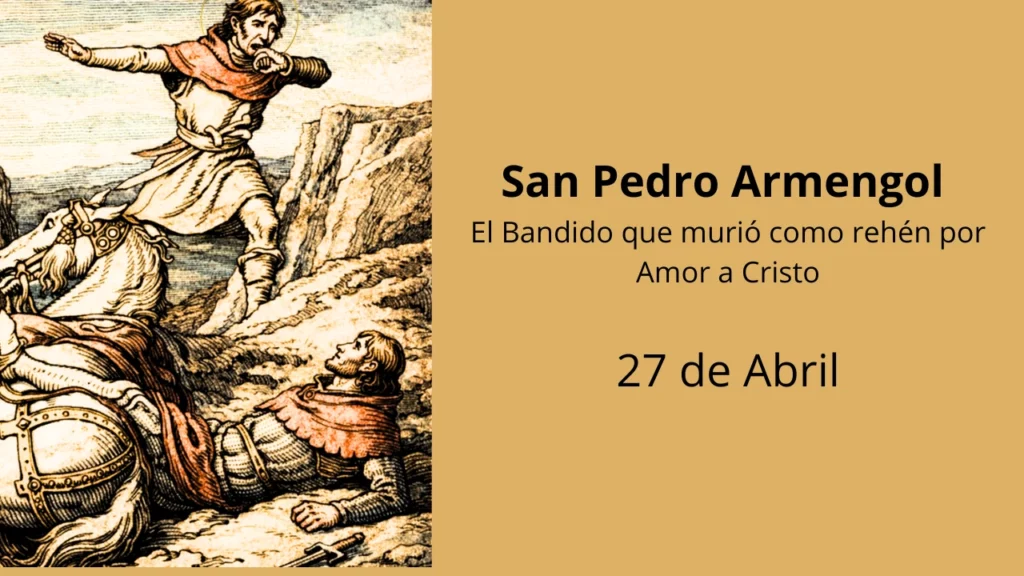 San Pedro Armengol: El Bandido que murió como rehén por Amor a Cristo