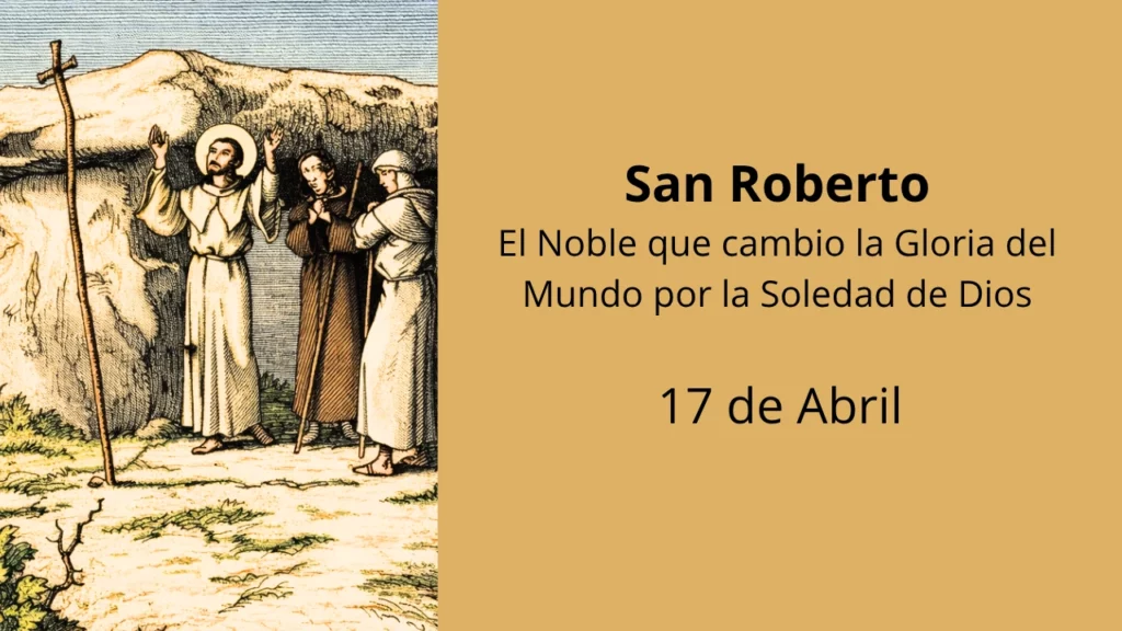 San Roberto: El Noble que cambio la Gloria del Mundo por la Soledad de Dios