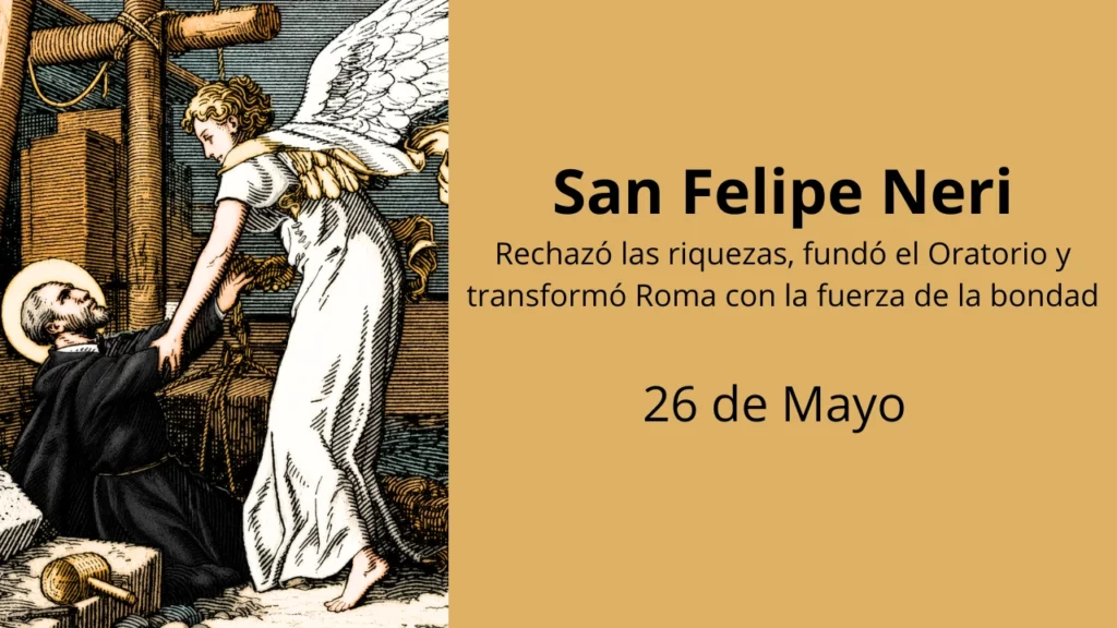 San Felipe Neri: Rechazó las riquezas, fundó el Oratorio y transformó Roma con la fuerza de la bondad