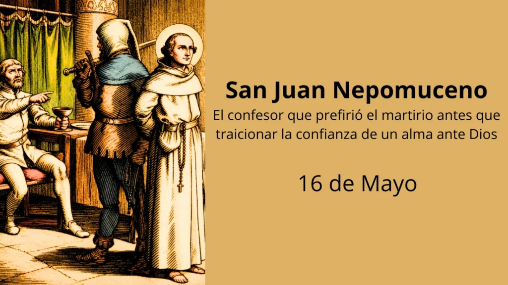 San Juan Nepomuceno: El confesor que prefirió el martirio antes que traicionar la confianza de un alma ante Dios