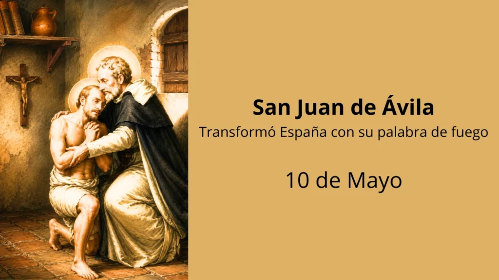 San Juan de Ávila: Transformó España con su palabra de fuego