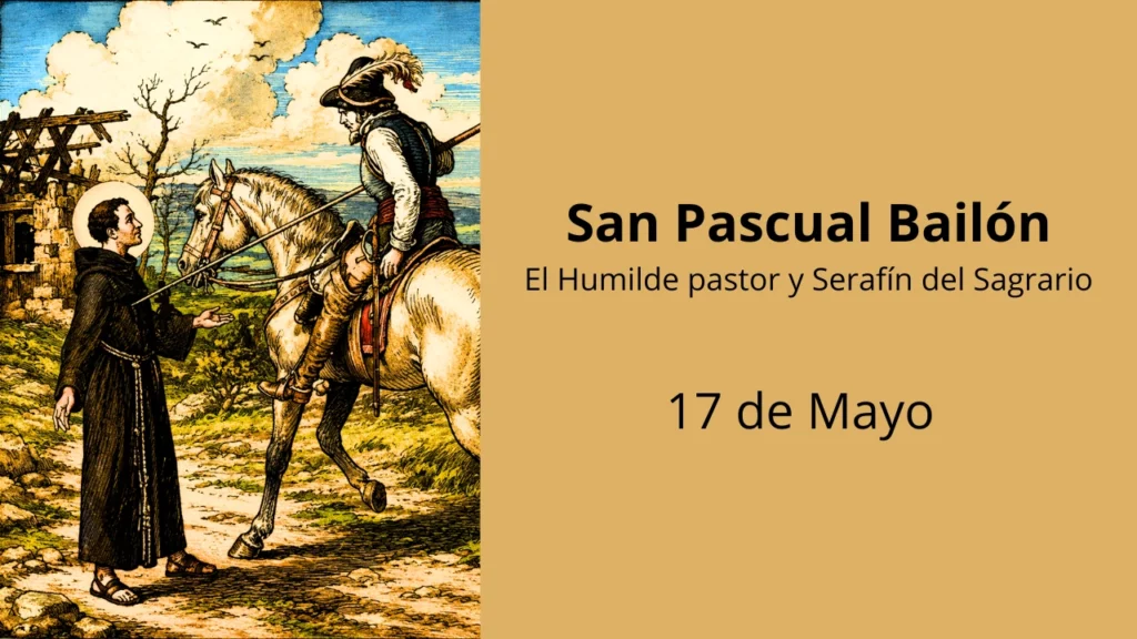 San Pascual Bailón: El Humilde pastor y Serafín del Sagrario