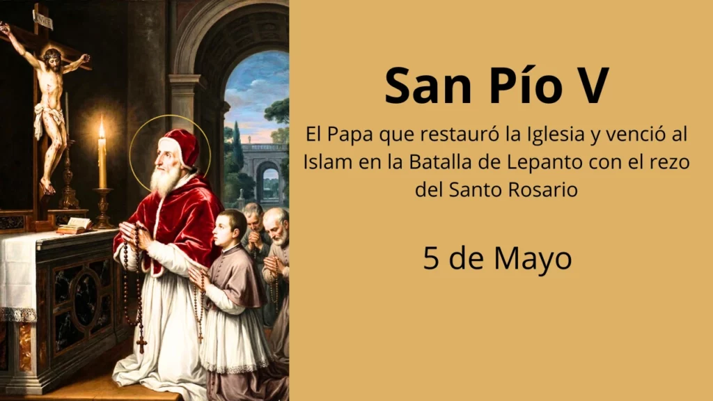 San Pío V: El Papa que restauró la Iglesia y venció al Islam en la Batalla de Lepanto con el rezo del Santo Rosario