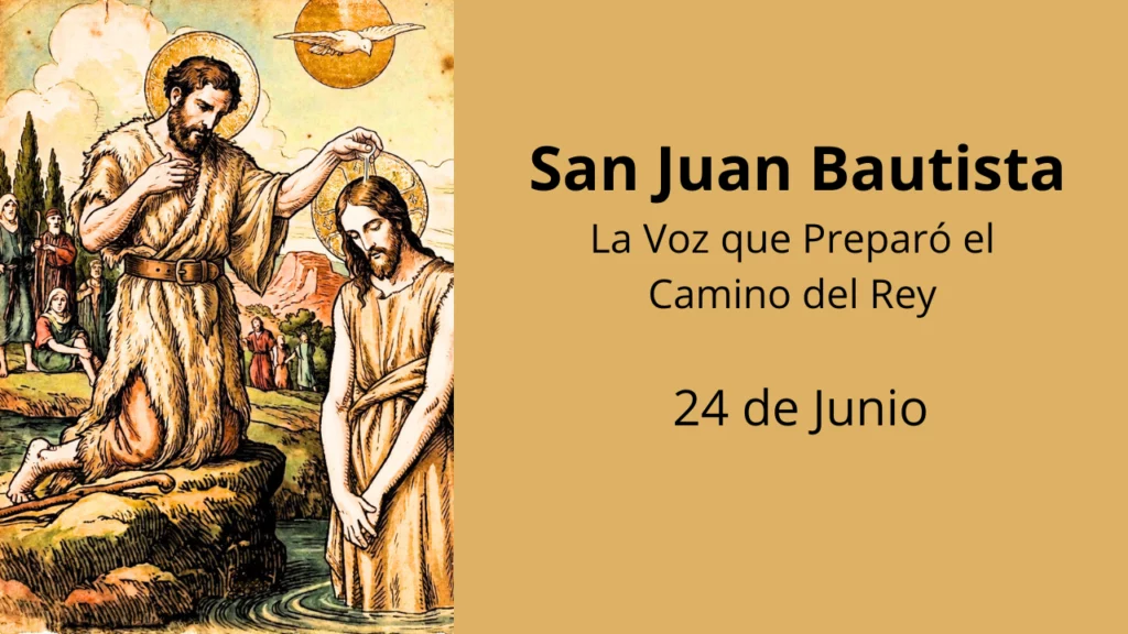 San Juan Bautista: La Voz que Preparó el Camino del Rey