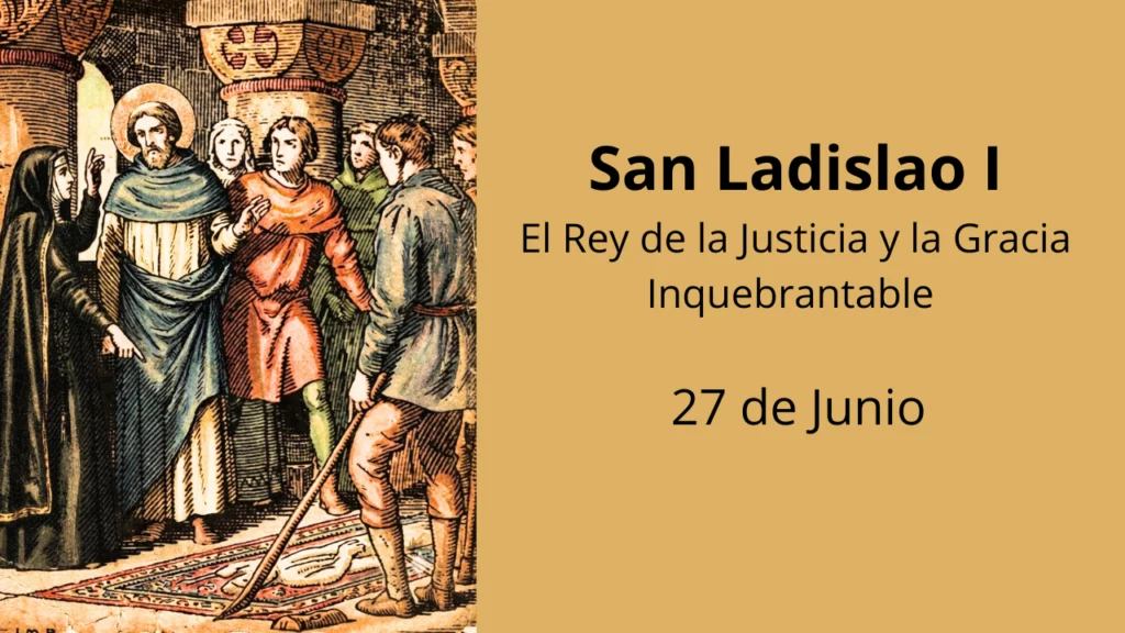 San Ladislao I: El Rey de la Justicia y la Gracia Inquebrantable