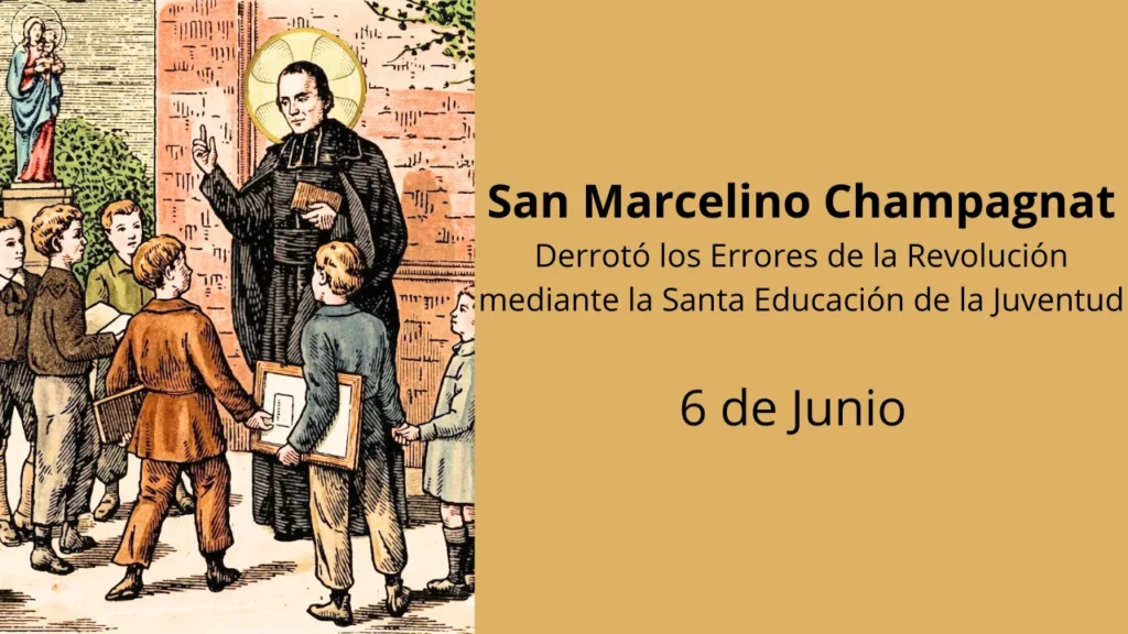 San Marcelino Champagnat: Derrotó los Errores de la Revolución mediante la Santa Educación de la Juventud