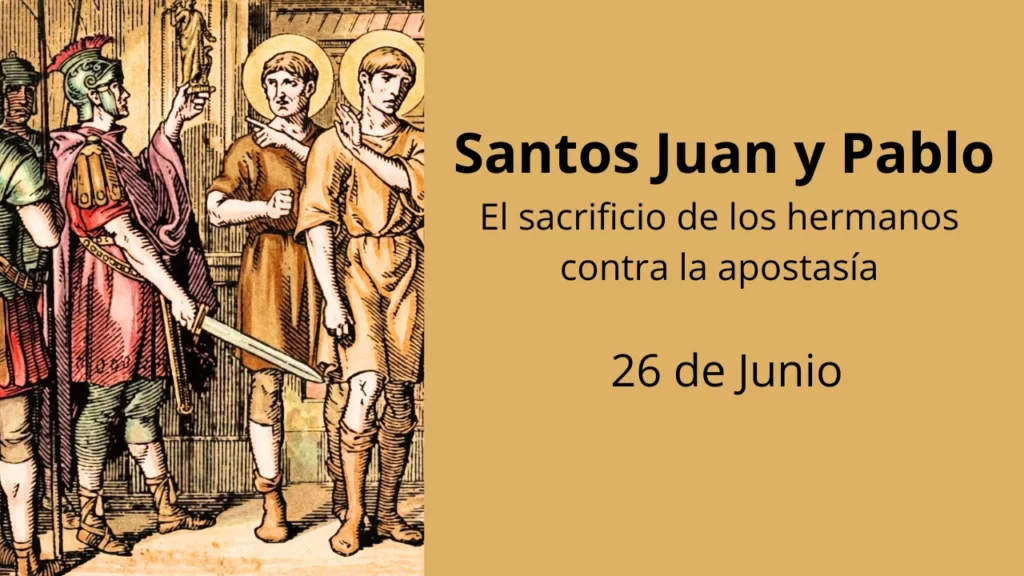 Santos Juan y Pablo: El sacrificio de los hermanos contra la apostasía