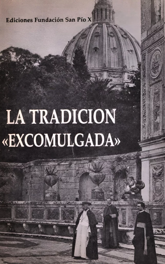 La Tradición Excomulgada Monseñor Marcel Lefebvre