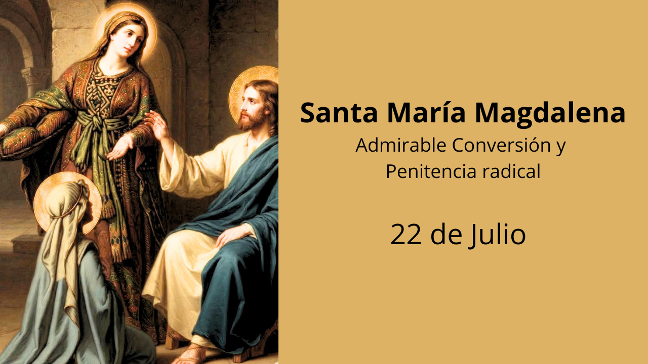Santa María Magdalena: Admirable Conversión y Penitencia radical