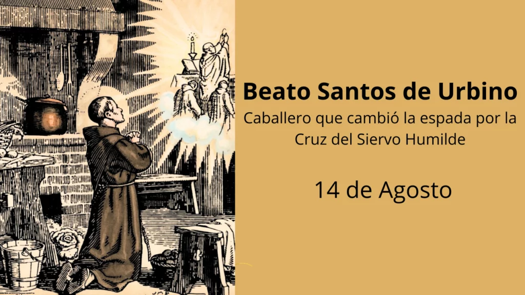 Beato Santos de Urbino: Caballero que cambió la espada por la Cruz del Siervo Humilde