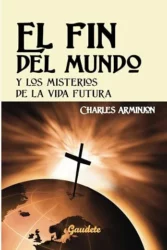 El fin del mundo y los misterios de la vida futura