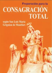 Preparación para la Consagración Total: Camino seguro hacia la Santidad