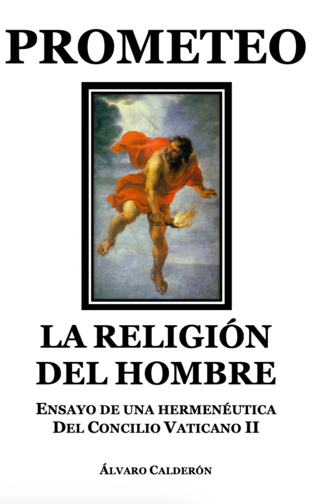 Prometeo - La Religión Del Hombre - Ensayo De Una Hermenéutica del Concilio Vaticano II