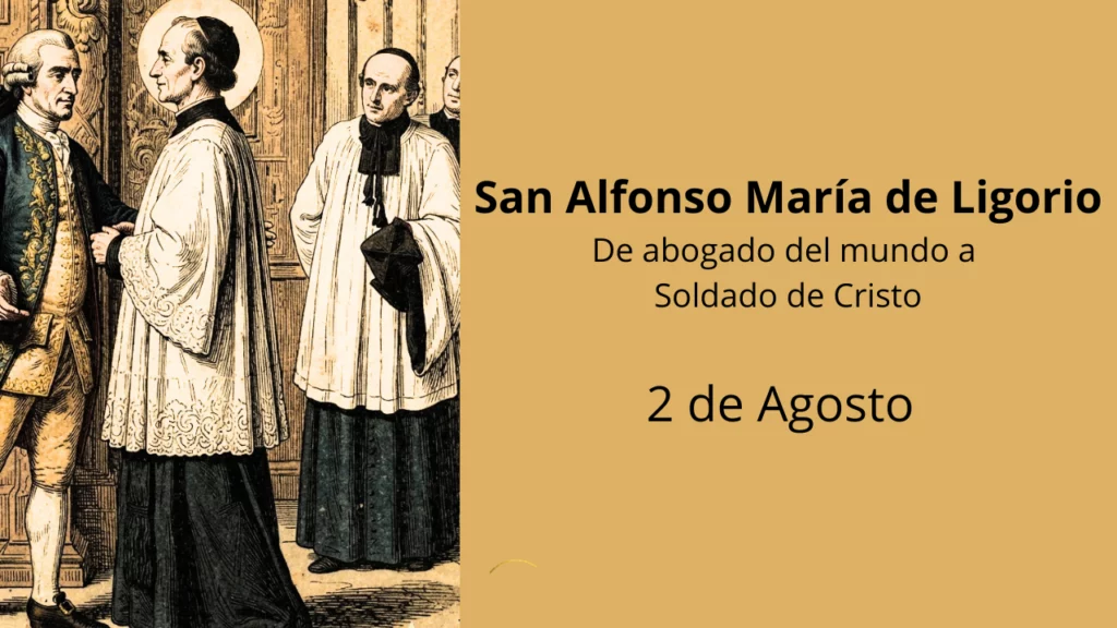 San Alfonso María de Ligorio: De abogado del mundo a Soldado de Cristo