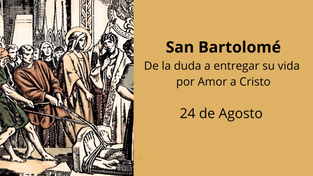 San Bartolomé: De la duda a entregar su vida por Amor a Cristo