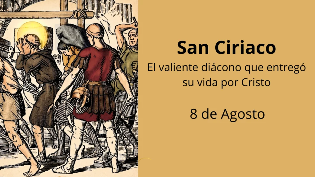 San Ciriaco: El valiente diácono que entregó su vida por Cristo