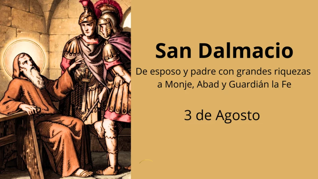 San Dalmacio: De esposo y padre con grandes riquezas a Monje, Abad y Guardián la Fe
