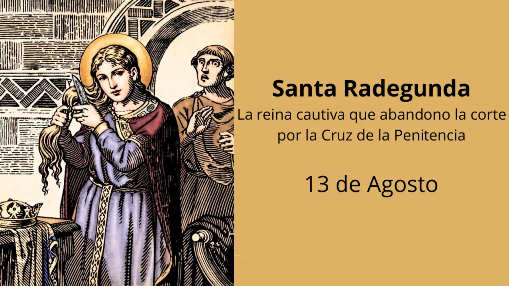 Santa Radegunda La reina cautiva que abandono la corte por la Cruz de la Penitencia