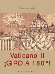 Vaticano II: ¡Giro a 180°! El desmantelamiento modernista de la fe y de la liturgia católica