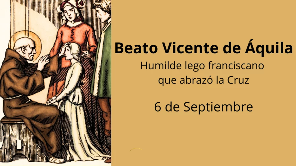 Beato Vicente de Áquila: Humilde lego franciscano que abrazó la Cruz