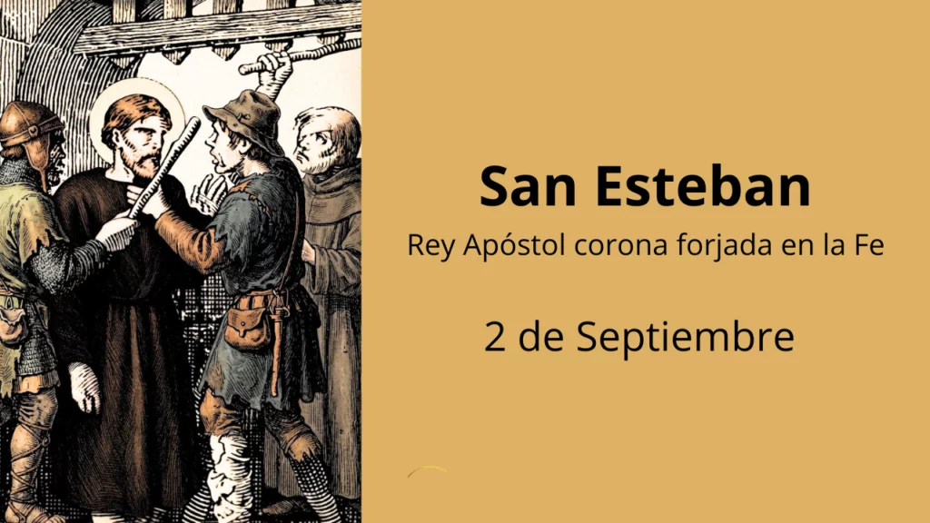 San Esteban: Rey Apóstol corona forjada en la Fe