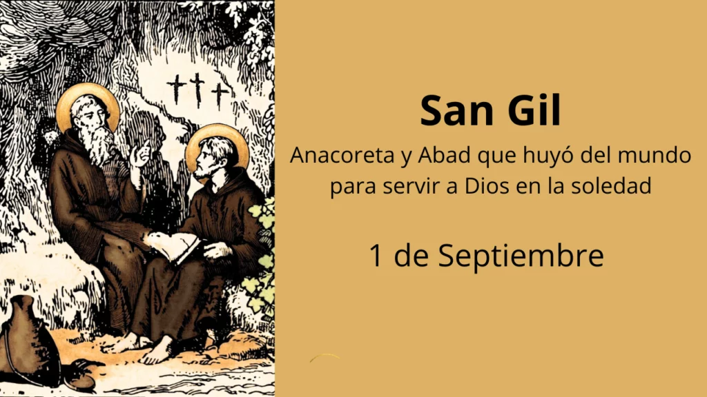 San Gil: Anacoreta y Abad que huyó del mundo para servir a Dios en la soledad